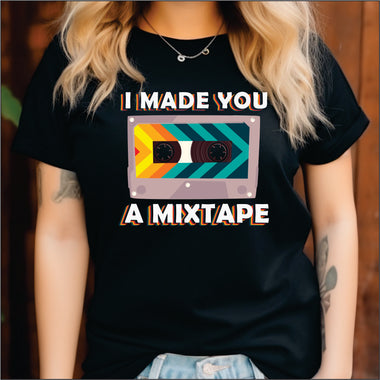 I Made You a Mixtape DTF Transfer