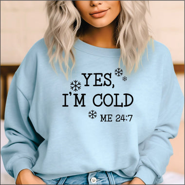 Yes, I'm cold 24 7 DTF Transfer