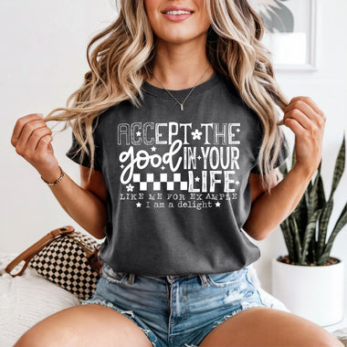 Accept the Good in Your Life Like Me white print