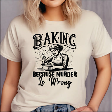 Baking Because Murder is wrong DTF Transfers