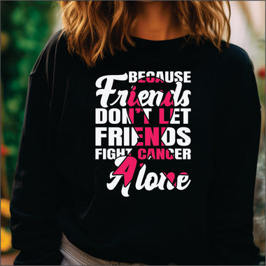 Because Friends Don't Let Friends Fight Alone DTF Transfers