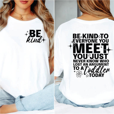 Be Kind You Never Know Who Lost an Argument with a Toddler 2 part