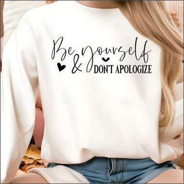 Be Yourself Don't Apologize DTF Transfer