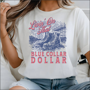 Livin on that Blue Collar Dollar DTF Transfer