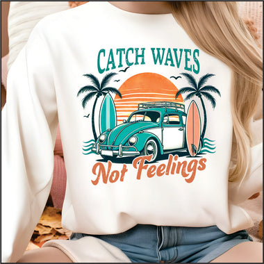 Catch Waves not Feelings DTF Transfer