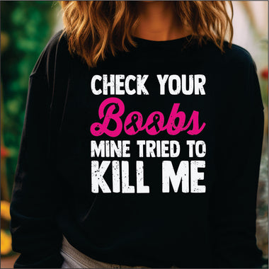 Check your Boobs Mine tried to Kill Me DTF Transfer