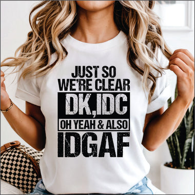 Just So We're Clear DK, IDC Oh Yea And IDGAF