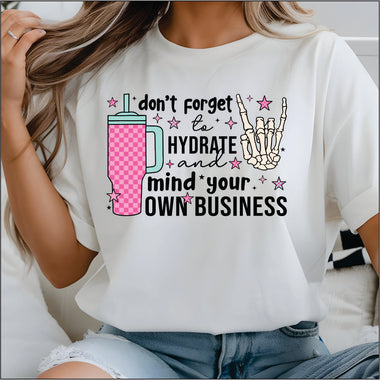 Don't Forget to Hydrate and Mind your Business DTF Transfer