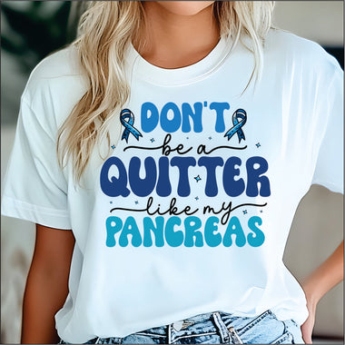 Don't be a Quitter like my Pancreaous DTF Transfer