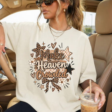 Make Heaven Crowded DTF Transfer DTF Heat Press Transfer from Sweet Tee Transfers