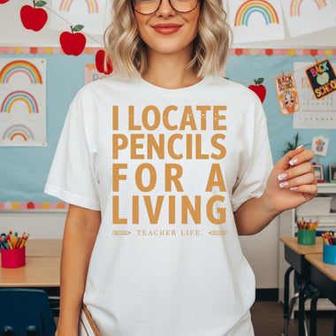 I Locate Pencils for a Living Teacher Life DTF Transfer DTF Heat Press Transfer from Sweet Tee Transfers