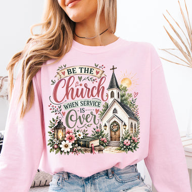 Be the Church When Service Is Over DTF Transfer DTF Heat Press Transfer from Sweet Tee Transfers