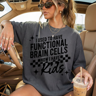 I Used to Have Functional Brain Cells Now I Have Kids DTF Transfer DTF Heat Press Transfer from Sweet Tee Transfers