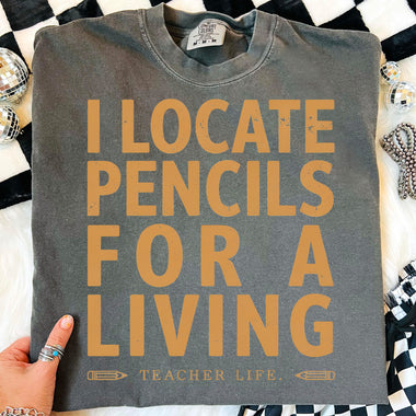 I Locate Pencils for a Living Teacher Life DTF Transfer DTF Heat Press Transfer from Sweet Tee Transfers