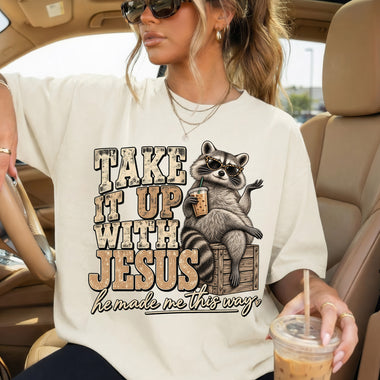 Take It Up With Jesus He Made Me This Way DTF Transfer DTF Heat Press Transfer from Sweet Tee Transfers