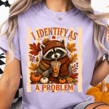 I Identify as a Problem Fall Raccoon DTF Transfer DTF Heat Press Transfer from Sweet Tee Transfers