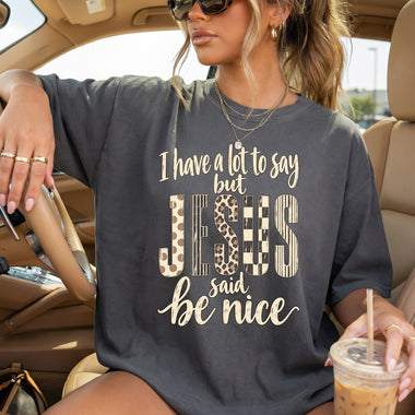 I Have a Lot to Say but Jesus Said Be Nice DTF Transfer DTF Heat Press Transfer from Sweet Tee Transfers