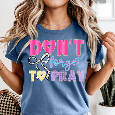 Don't Forget to Pray DTF Transfer DTF Heat Press Transfer from Sweet Tee Transfers