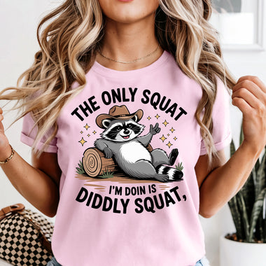 The Only Squat Is Diddly Squat DTF Transfer DTF Heat Press Transfer from Sweet Tee Transfers
