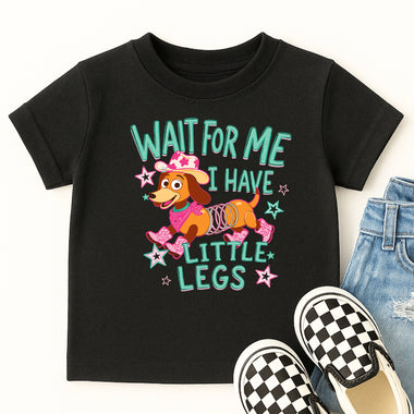 Wait for Me I Have Little Legs DTF Transfer DTF Heat Press Transfer from Sweet Tee Transfers