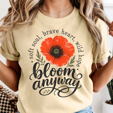 Bloom Anyway Soft Soul Brave Heart Wild Hope Floral DTF Transfer DTF Heat Press Transfer from Sweet Tee Transfers