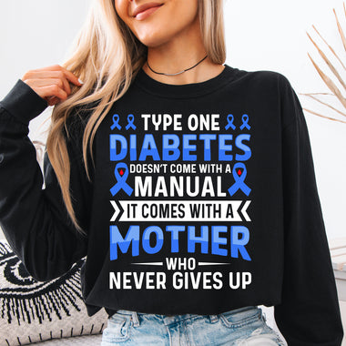Type One Diabetes Doesn't Come With a Manual It Comes With a Mother Who Never Gives Up DTF Transfer DTF Heat Press Transfer from Sweet Tee Transfers