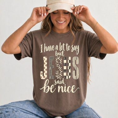I Have a Lot to Say but Jesus Said Be Nice DTF Transfer DTF Heat Press Transfer from Sweet Tee Transfers