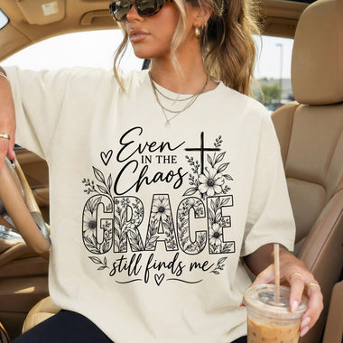 Even in the Chaos Grace Still Finds Me DTF Transfer DTF Heat Press Transfer from Sweet Tee Transfers