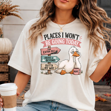Places I Won't Be Going Today Goose DTF Transfer DTF Heat Press Transfer from Sweet Tee Transfers