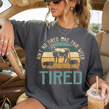 Ain't No Tired Like Fair Week Tired DTF Transfer DTF Heat Press Transfer from Sweet Tee Transfers
