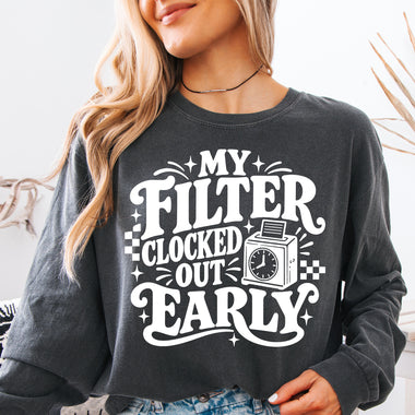 My Filter Clocked Out Early White DTF Transfer DTF Heat Press Transfer from Sweet Tee Transfers