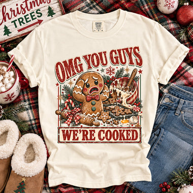 OMG You Guys We're Cooked Gingerbread Christmas DTF Transfer DTF Heat Press Transfer from Sweet Tee Transfers