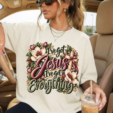 I've Got Jesus I've Got Everything DTF Transfer DTF Heat Press Transfer from Sweet Tee Transfers