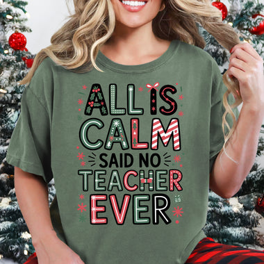 All Is Calm Said No Teacher Ever DTF Transfer DTF Heat Press Transfer from Sweet Tee Transfers