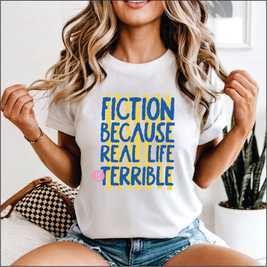Fiction Because Real Life is Terrible