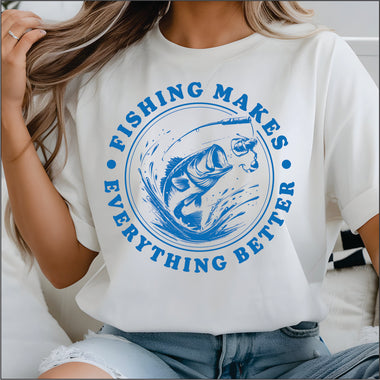 Fishing Makes Everything Better DTF Transfer