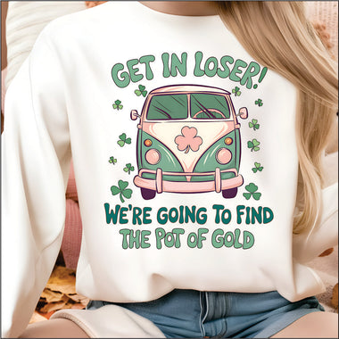Get in Loser Pot of Gold DTF Transfer