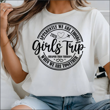 Girls Trip Apparently We are Trouble Together DTF Transfer