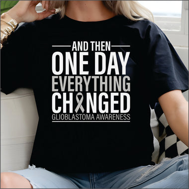 And Then One Day Glioblastoma DTF Transfer