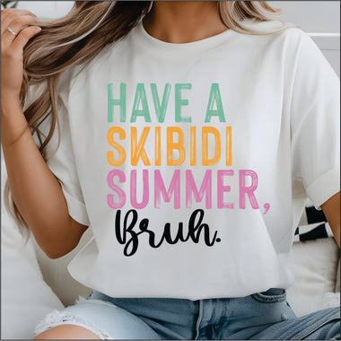 Have a Skibidi Summer, Bruh DTF Transfer