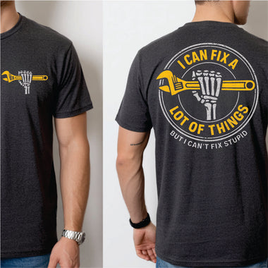 I Can Fix a Lot of Things but I Can't Fix Stupid white print