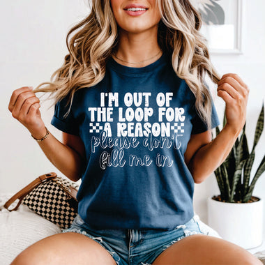 I am Out of the Loop for a Reason white print