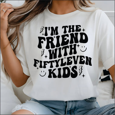 I'm the Friend with the Fiftyleven Kids