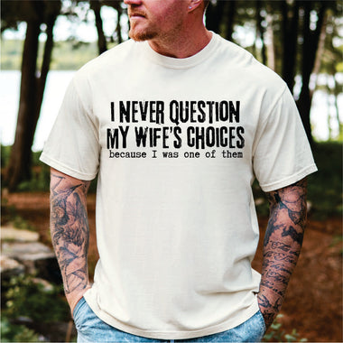 I Never Question my Wife's Choices