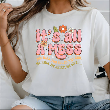 It's All a Mess DTF Transfer