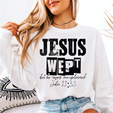 Jesus Wept but He Never Complained