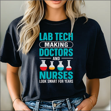 Lab Tech Making Drs & Nurses Look Smart DTF Transfer