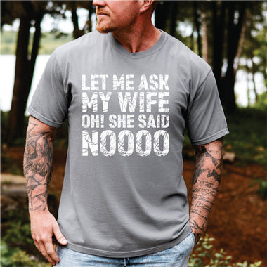 Let me Ask my Wife Oh She Said NO