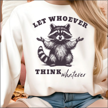 Let Whoever Think Whatever DTF Transfer