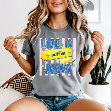 Life is Butter w Jesus